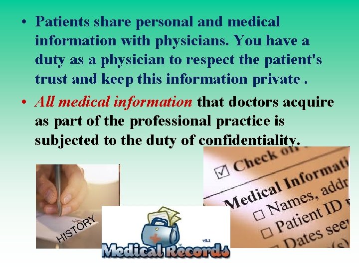  • Patients share personal and medical information with physicians. You have a duty