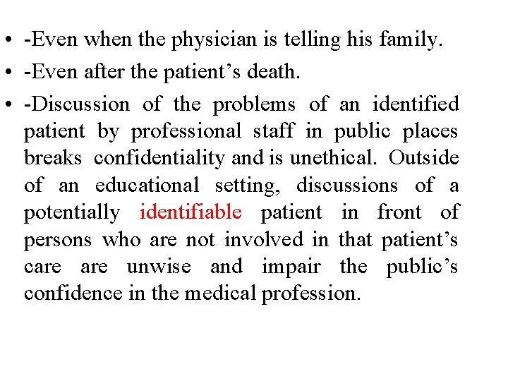  • -Even when the physician is telling his family. • -Even after the