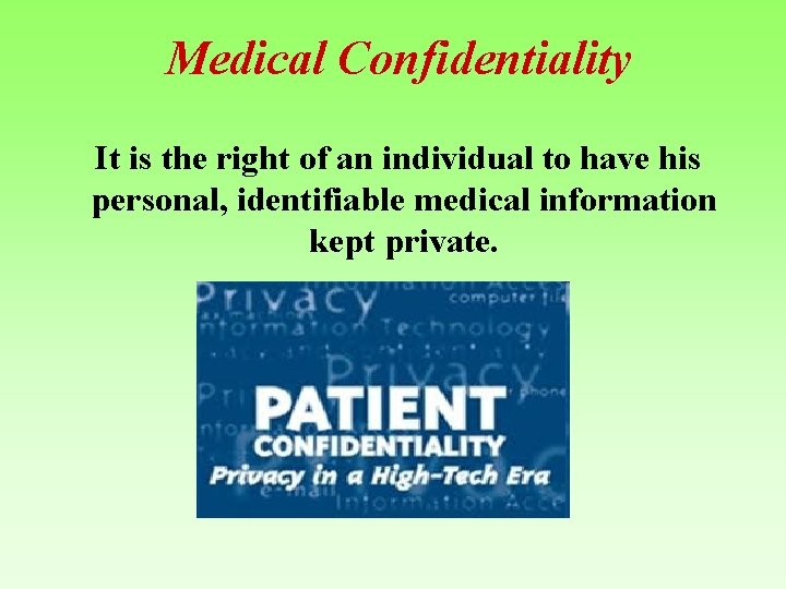 Medical Confidentiality It is the right of an individual to have his personal, identifiable