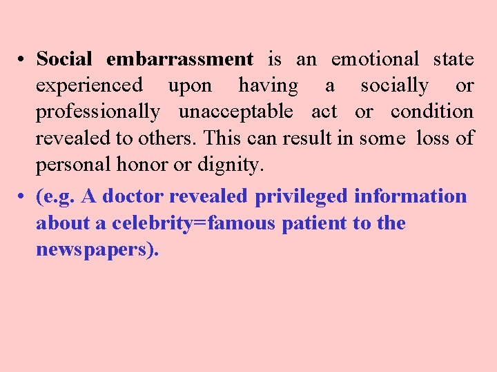  • Social embarrassment is an emotional state experienced upon having a socially or