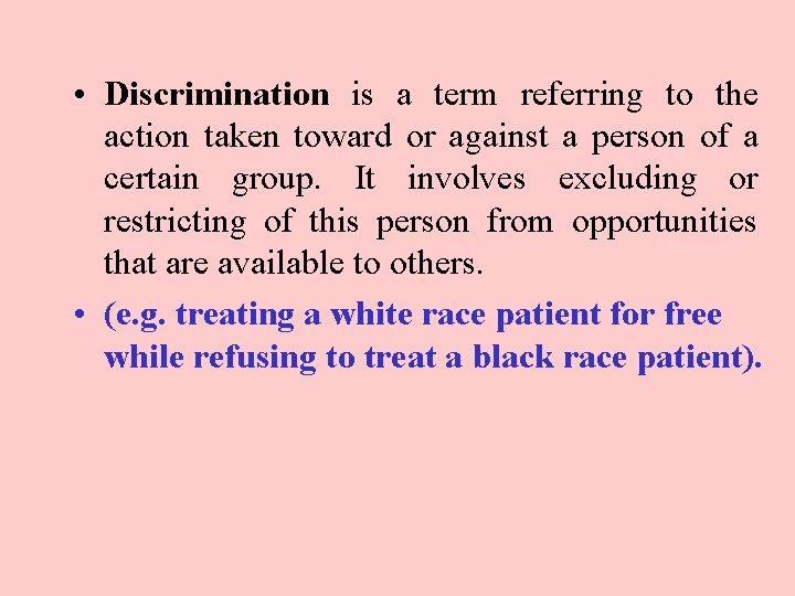  • Discrimination is a term referring to the action taken toward or against