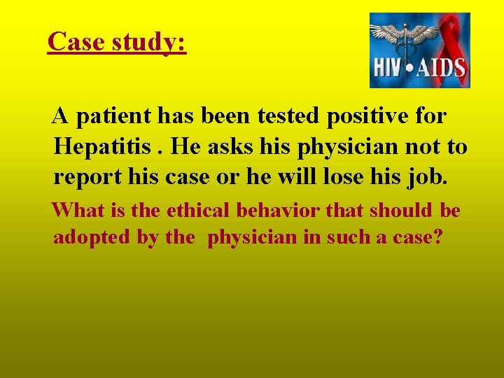 Case study: A patient has been tested positive for Hepatitis. He asks his physician