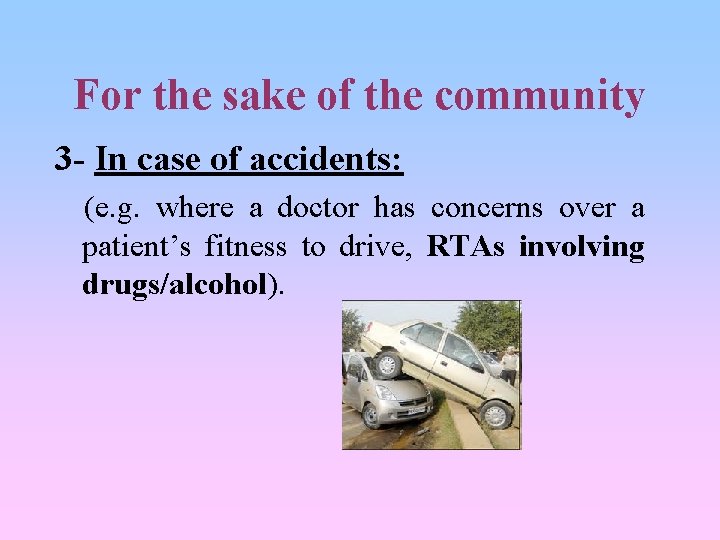 For the sake of the community 3 - In case of accidents: (e. g.