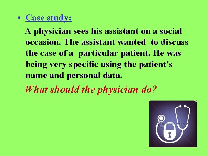  • Case study: A physician sees his assistant on a social occasion. The