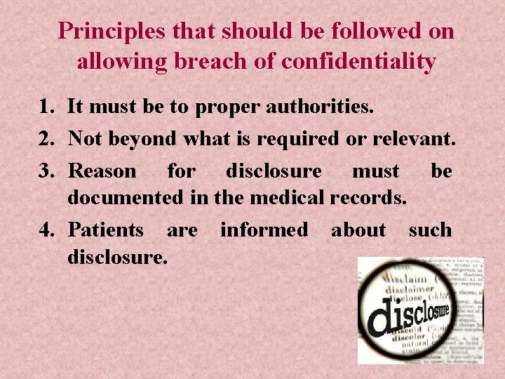 Principles that should be followed on allowing breach of confidentiality 1. It must be