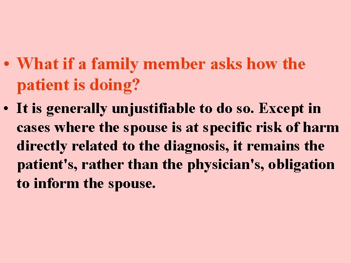  • What if a family member asks how the patient is doing? •