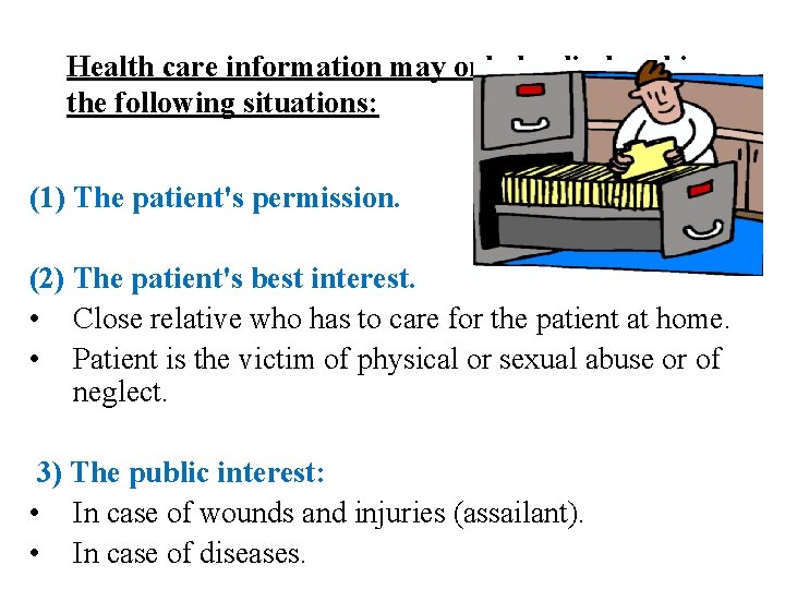 Health care information may only be disclosed in the following situations: (1) The patient's