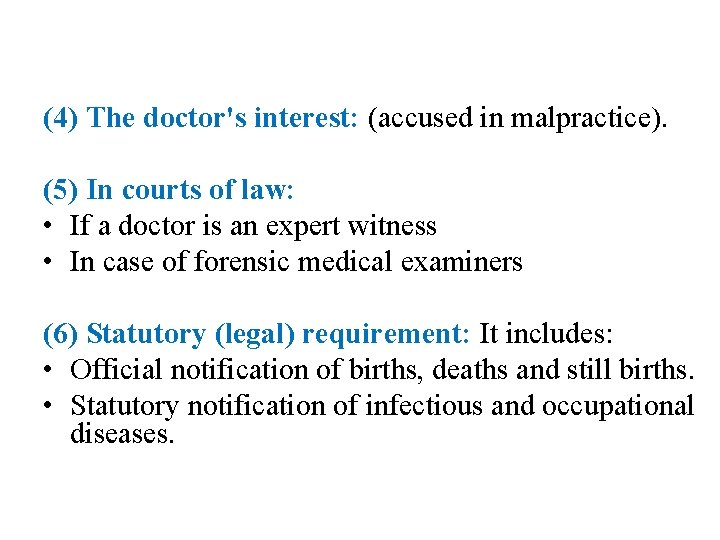 (4) The doctor's interest: (accused in malpractice). (5) In courts of law: • If