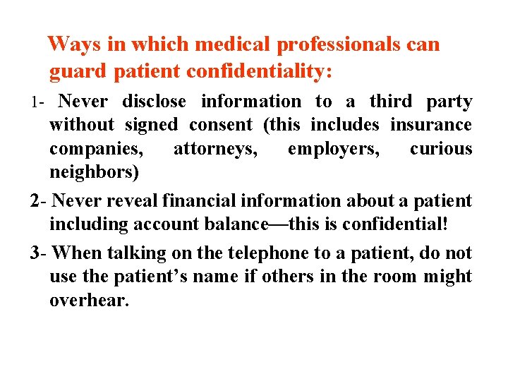 Ways in which medical professionals can guard patient confidentiality: 1 - Never disclose information