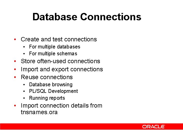 Database Connections • Create and test connections • For multiple databases • For multiple