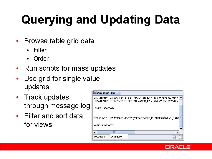 Querying and Updating Data • Browse table grid data • Filter • Order •