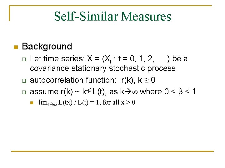 Self-Similar Measures n Background q q q Let time series: X = (Xt :