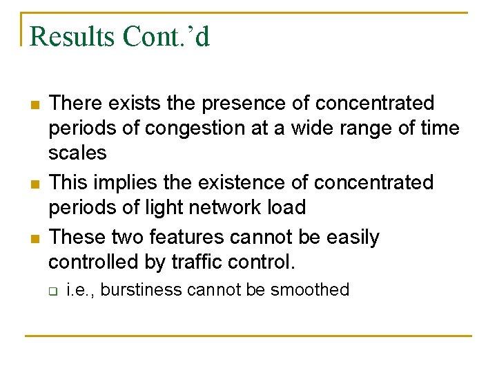 Results Cont. ’d n n n There exists the presence of concentrated periods of