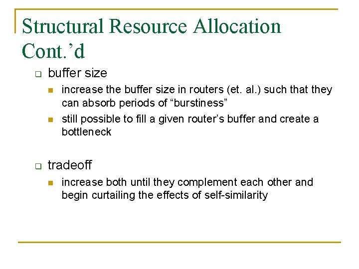 Structural Resource Allocation Cont. ’d q buffer size n n q increase the buffer