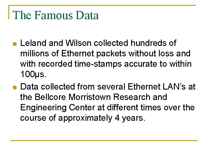 The Famous Data n n Leland Wilson collected hundreds of millions of Ethernet packets