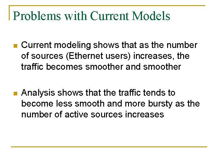 Problems with Current Models n Current modeling shows that as the number of sources