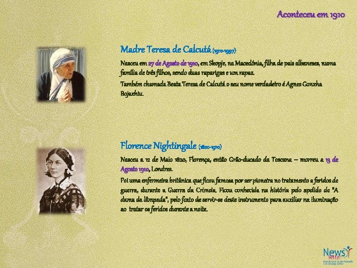 Aconteceu em 1910 Madre Teresa de Calcutá (1910 -1997) Nasceu em 27 de Agosto