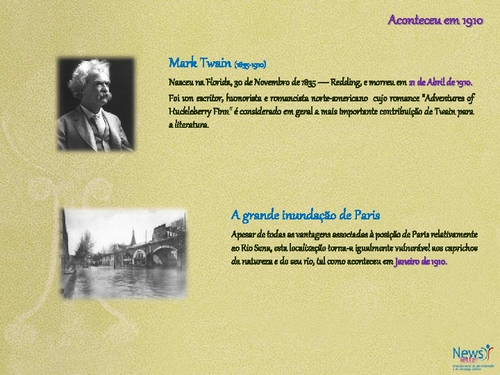 Aconteceu em 1910 Mark Twain (1835 -1910) Nasceu na Florida, 30 de Novembro de