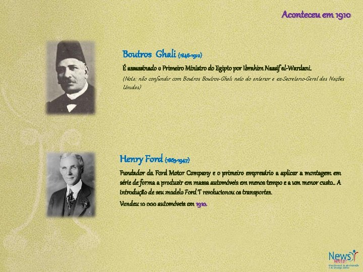 Aconteceu em 1910 Boutros Ghali (1846 -1910) É assassinado o Primeiro Ministro do Egipto