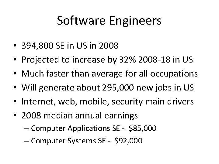 Software Engineers • • • 394, 800 SE in US in 2008 Projected to