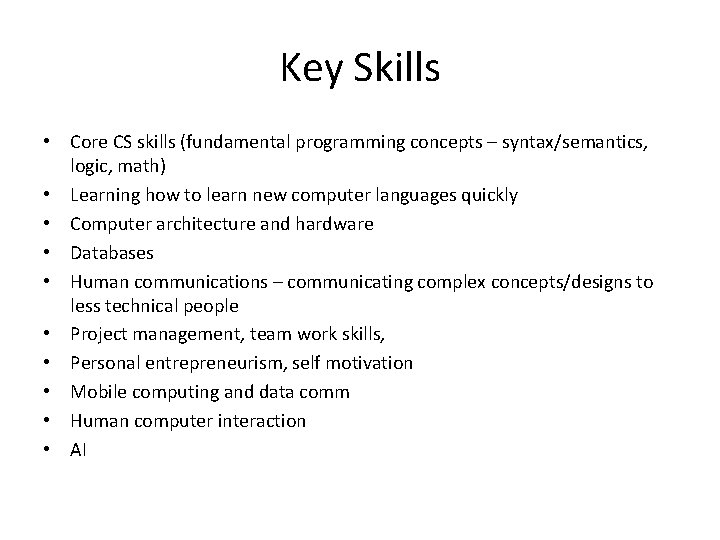 Key Skills • Core CS skills (fundamental programming concepts – syntax/semantics, logic, math) •