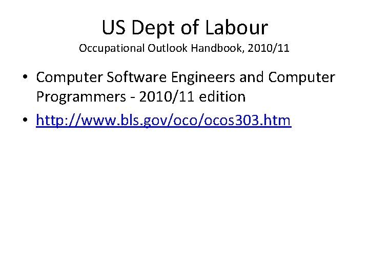 US Dept of Labour Occupational Outlook Handbook, 2010/11 • Computer Software Engineers and Computer