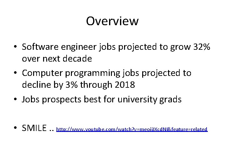 Overview • Software engineer jobs projected to grow 32% over next decade • Computer
