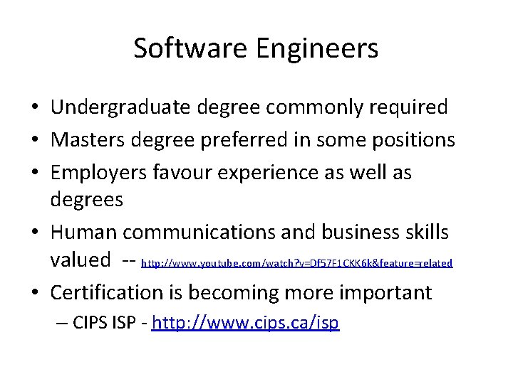 Software Engineers • Undergraduate degree commonly required • Masters degree preferred in some positions