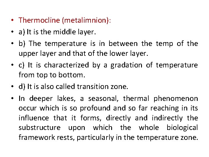  • Thermocline (metalimnion): • a) It is the middle layer. • b) The