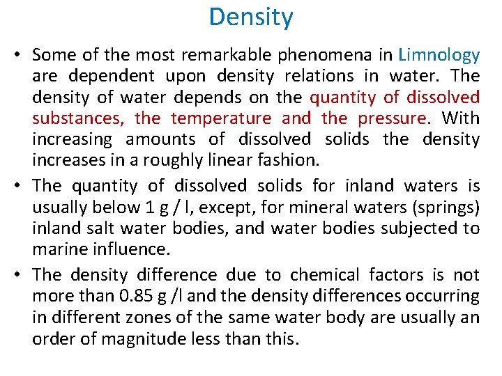 Density • Some of the most remarkable phenomena in Limnology are dependent upon density