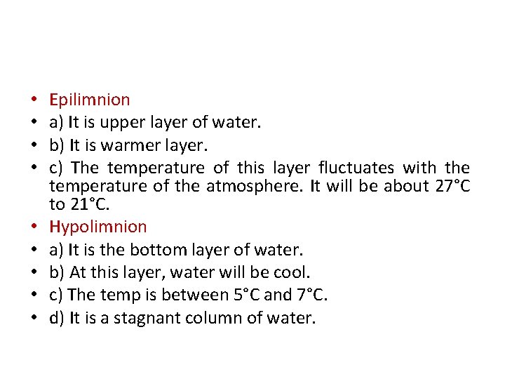  • • • Epilimnion a) It is upper layer of water. b) It