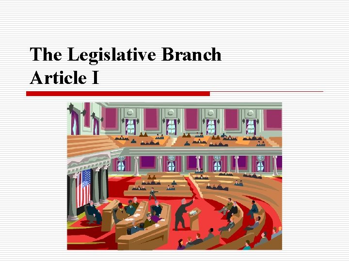 The Legislative Branch Article I 