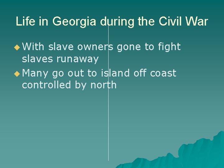 Life in Georgia during the Civil War u With slave owners gone to fight