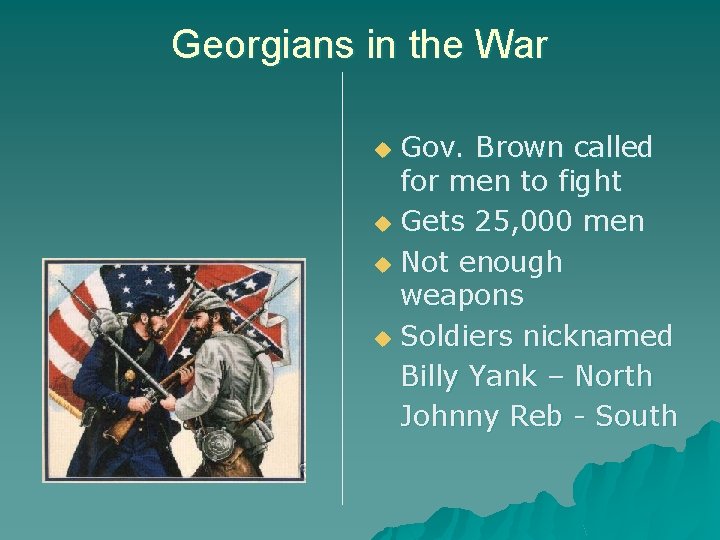 Georgians in the War Gov. Brown called for men to fight u Gets 25,