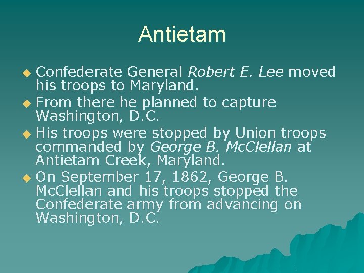 Antietam Confederate General Robert E. Lee moved his troops to Maryland. u From there