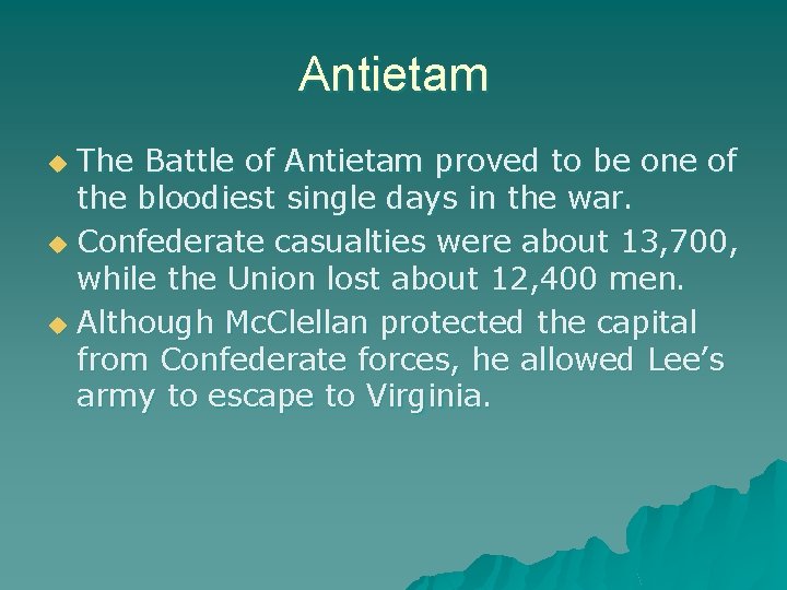 Antietam The Battle of Antietam proved to be one of the bloodiest single days