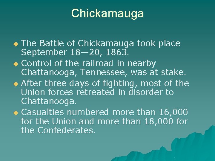 Chickamauga The Battle of Chickamauga took place September 18— 20, 1863. u Control of