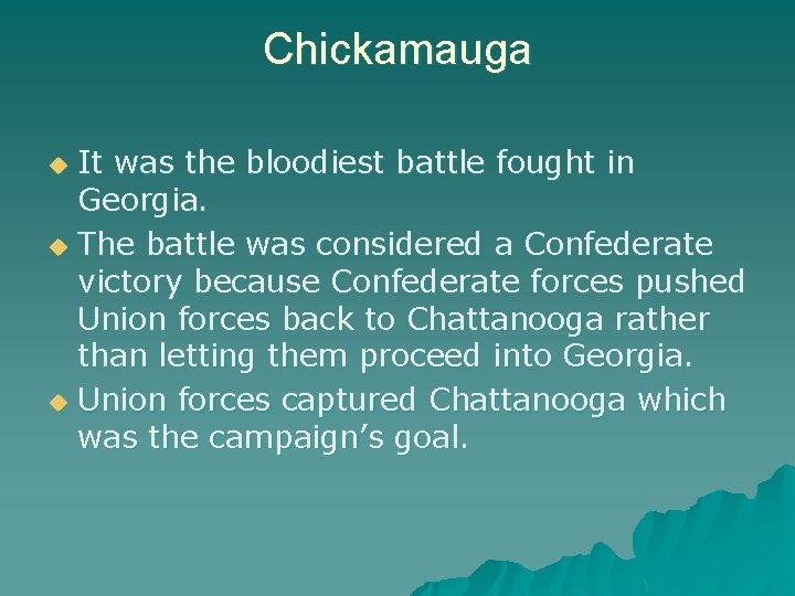 Chickamauga It was the bloodiest battle fought in Georgia. u The battle was considered