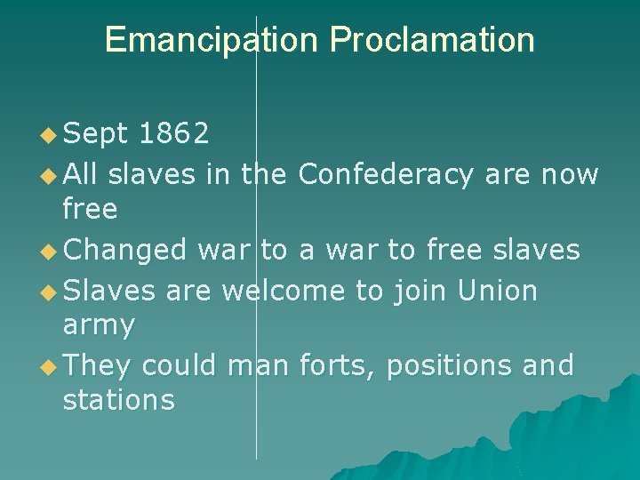 Emancipation Proclamation u Sept 1862 u All slaves in the Confederacy are now free