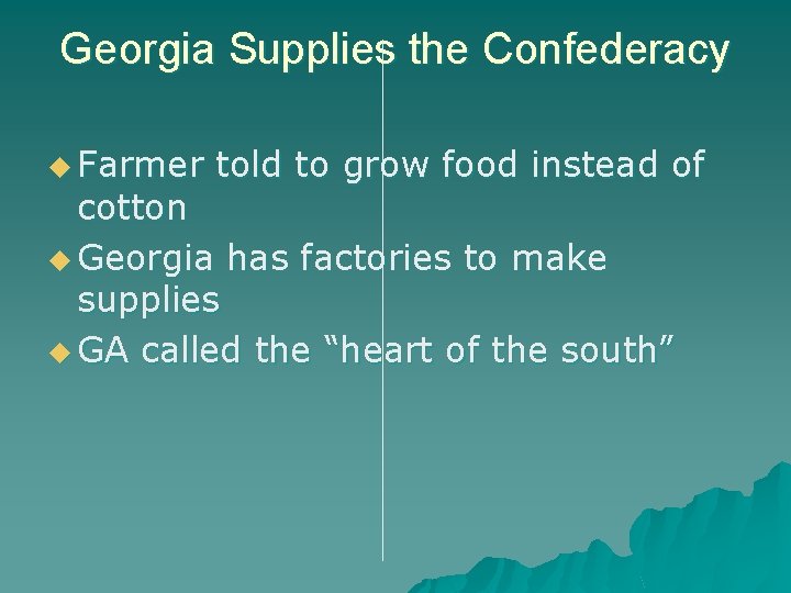 Georgia Supplies the Confederacy u Farmer told to grow food instead of cotton u
