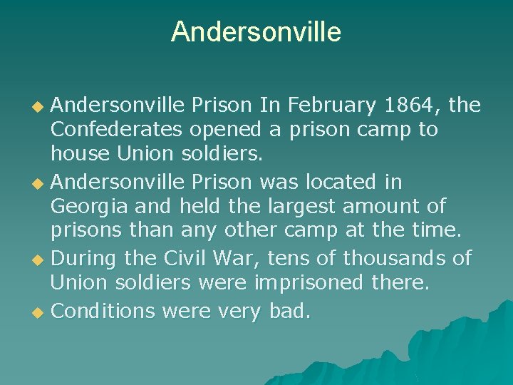 Andersonville Prison In February 1864, the Confederates opened a prison camp to house Union