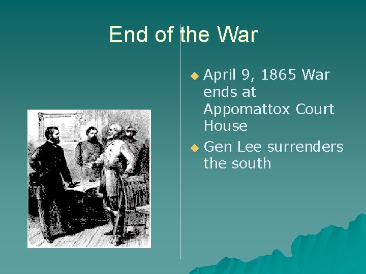 End of the War April 9, 1865 War ends at Appomattox Court House u