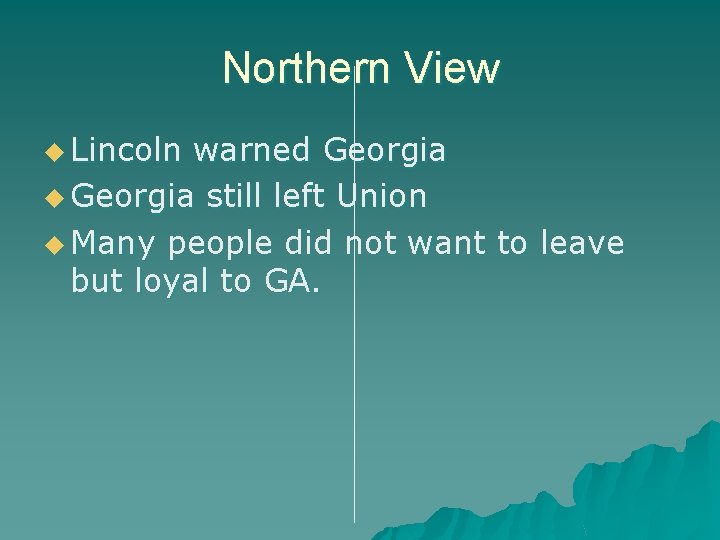 Northern View u Lincoln warned Georgia u Georgia still left Union u Many people