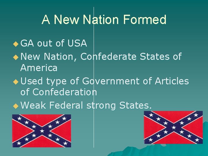 A New Nation Formed u GA out of USA u New Nation, Confederate States