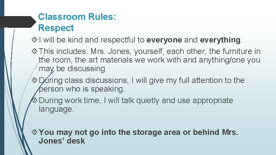 Classroom Rules: Respect I will be kind and respectful to everyone and everything. This