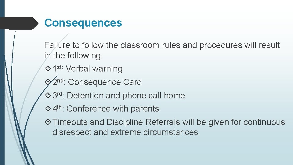 Consequences Failure to follow the classroom rules and procedures will result in the following: