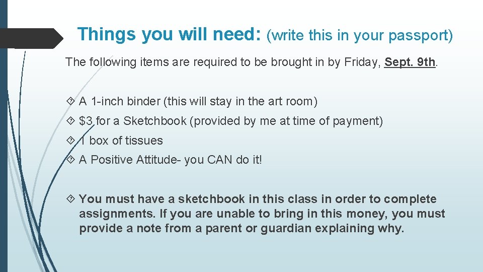 Things you will need: (write this in your passport) The following items are required