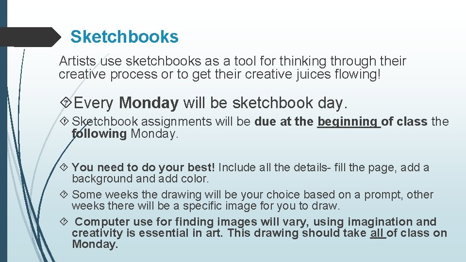 Sketchbooks Artists use sketchbooks as a tool for thinking through their creative process or