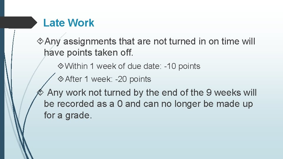 Late Work Any assignments that are not turned in on time will have points