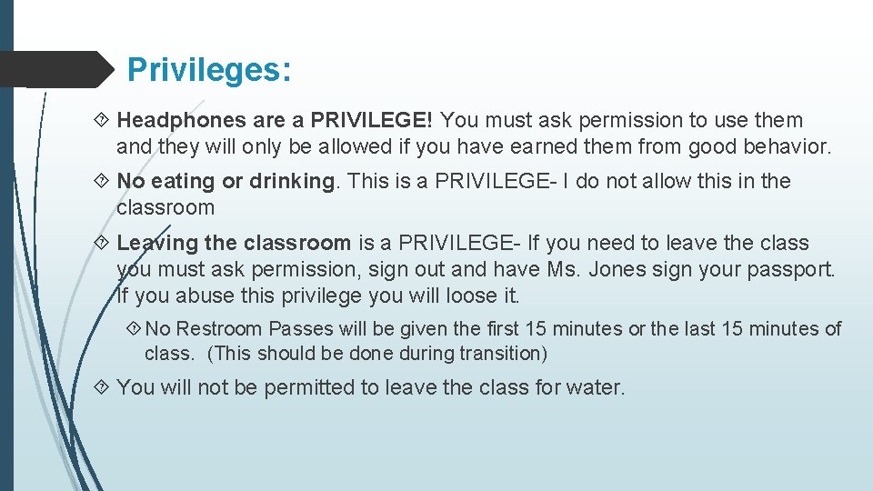 Privileges: Headphones are a PRIVILEGE! You must ask permission to use them and they